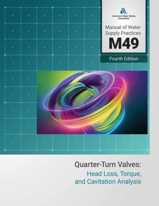 M49 Quarter-Turn Valves: Head Loss, Torque, and Cavitation Analysis, Fourth Edition - Image 1