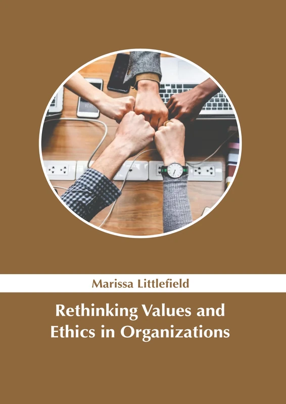 Rethinking Values and Ethics in Organizations