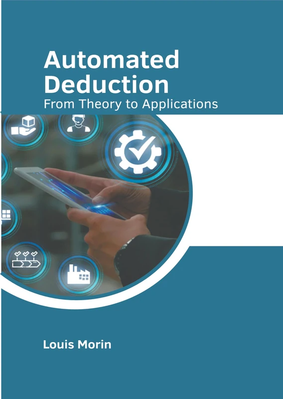 Automated Deduction: From Theory to Applications