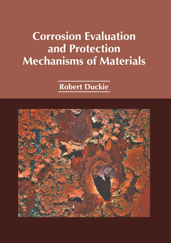 Corrosion Evaluation and Protection Mechanisms of Materials