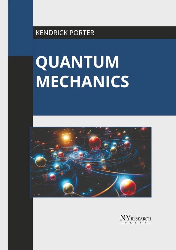 Quantum Mechanics - Physics Book by NY Research Press