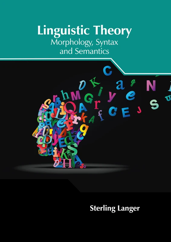Linguistic Theory: Morphology, Syntax and Semantics