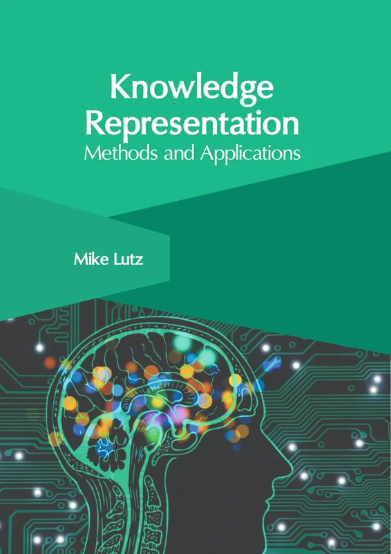 Knowledge Representation: Methods and Applications