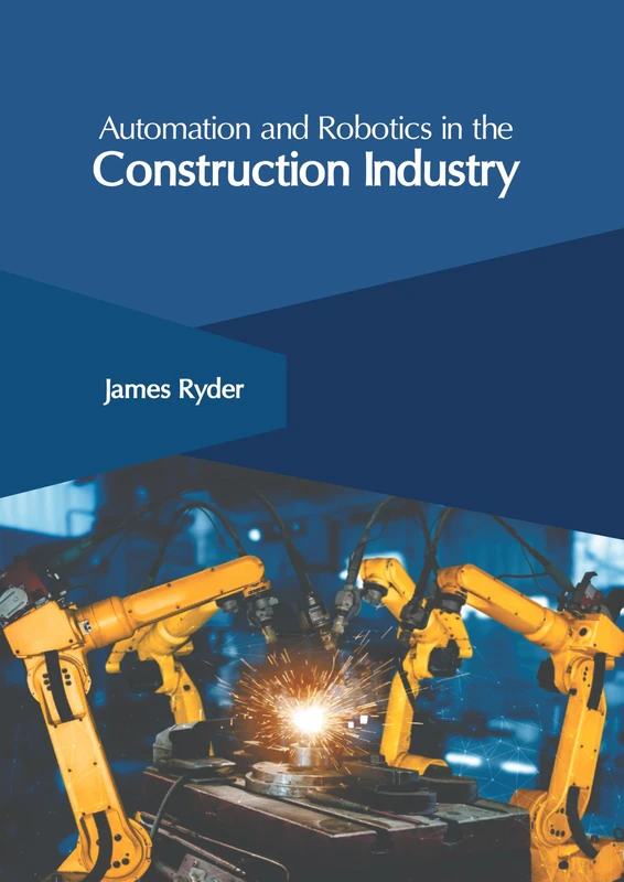 Automation and Robotics in the Construction Industry