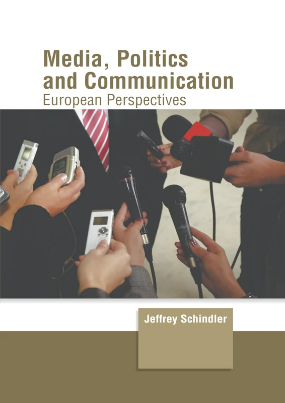 Media, Politics and Communication: European Perspectives