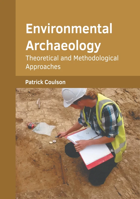 Environmental Archaeology: Theoretical and Methodological Approaches