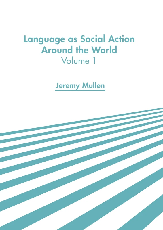 Language as Social Action Around the World: Volume 1
