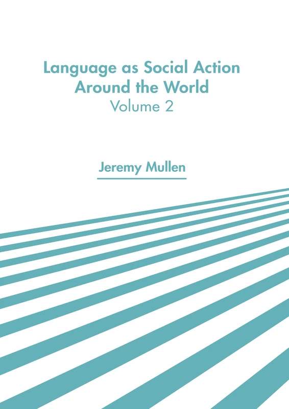 Language as Social Action Around the World: Volume 2
