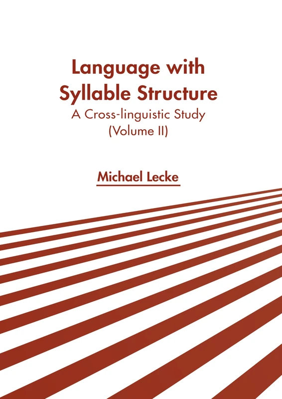 Language with Syllable Structure: A Cross-Linguistic Study (Volume II)