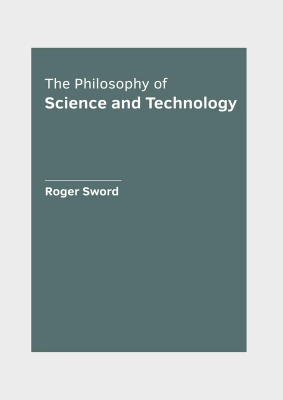 The Philosophy of Science and Technology