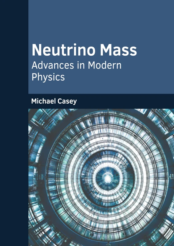 Neutrino Mass: Advances in Modern Physics