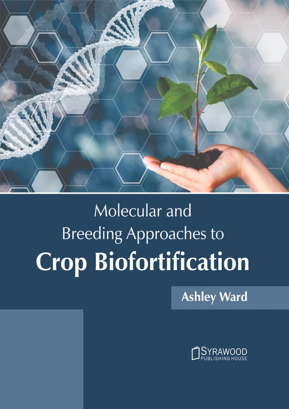 Molecular and Breeding Approaches to Crop Biofortification