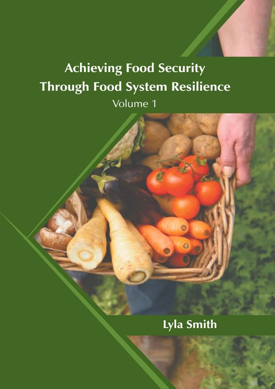 Achieving Food Security Through Food System Resilience: Volume 1