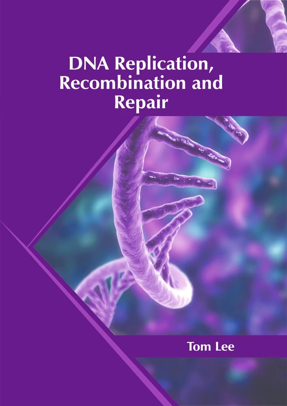 DNA Replication, Recombination and Repair