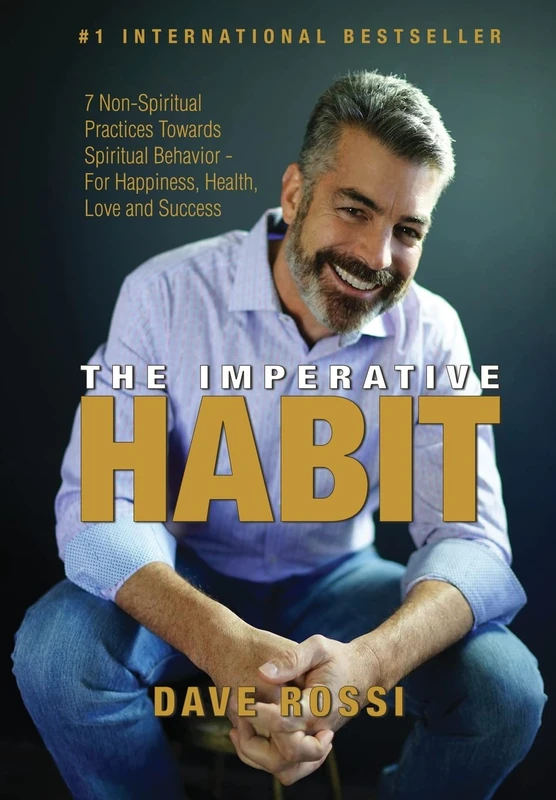 Imperative Habit: 7 Non-Spiritual Practices Towards Spiritual Behavior - For Happiness, Health, Love and Success - Image 1