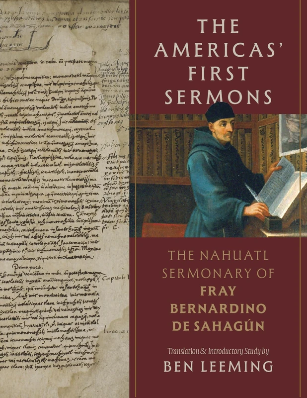The Americas' First Sermons: The Nahuatl Sermonary of Fray Bernardino De Sahagún