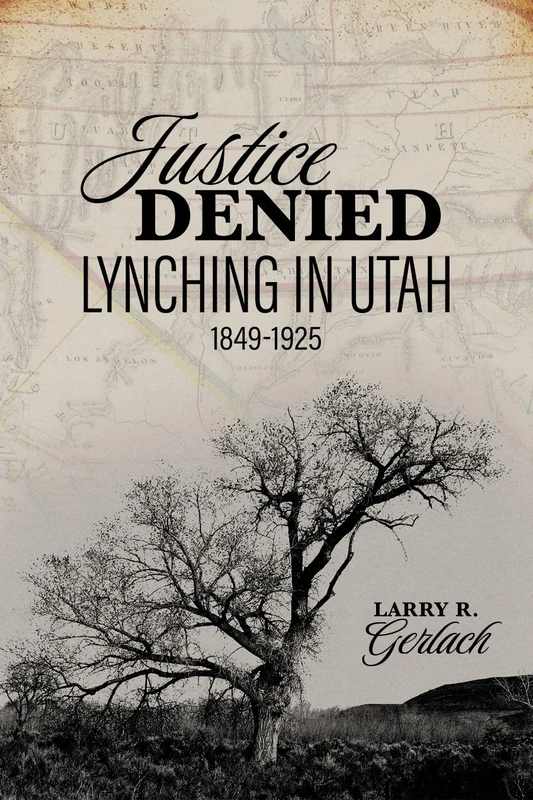 Justice Denied: Lynching in Utah, 1849–1925 - Image 1