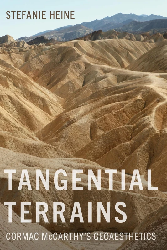Tangential Terrains: Cormac McCarthy's Geoaesthetics (Western Literature and Fiction Series)