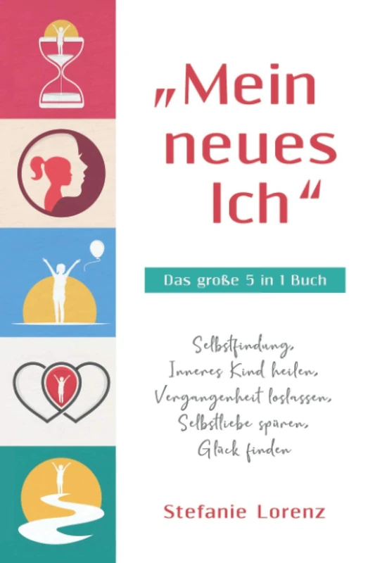 „Mein neues Ich“ - Das große 5 in 1 Buch: Selbstfindung, Inneres Kind heilen, Vergangenheit loslassen, Selbstliebe spüren, Glück finden - Image 1