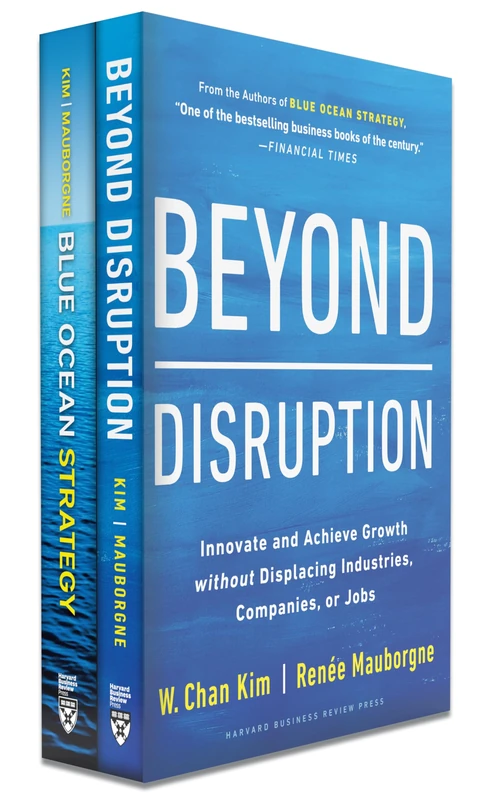 Blue Ocean Strategy + Beyond Disruption Collection (2 Books): How to Create Uncontested Market Space and Make the Competition Irrelevant / Innovate ... Displacing Industries, Companies, or Jobs