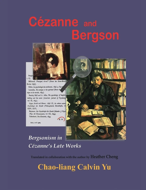 Cézanne and Bergson: Bergsonism in Cézanne's Late Works (Revised Edition)