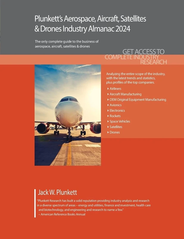 Plunkett's Aerospace, Aircraft, Satellites & Drones Industry Almanac 2024: Aerospace, Aircraft, Satellites & Drones Industry Market Research, Statistics, Trends and Leading Companies