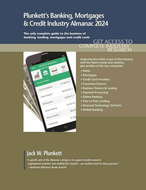 Plunkett's Banking, Mortgages & Credit Industry Almanac 2024: Banking, Mortgages & Credit Industry Market Research, Statistics, Trends and Leading Companies