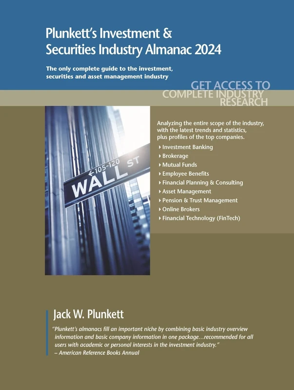 Plunkett's Investment & Securities Industry Almanac 2024: Investment & Securities Industry Market Research, Statistics, Trends and Leading Companies (Plunkett Research)