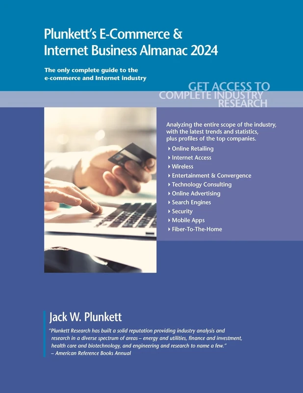 Plunkett's E-Commerce & Internet Business Almanac 2024: E-Commerce & Internet Business Industry Market Research, Statistics, Trends and Leading Companies