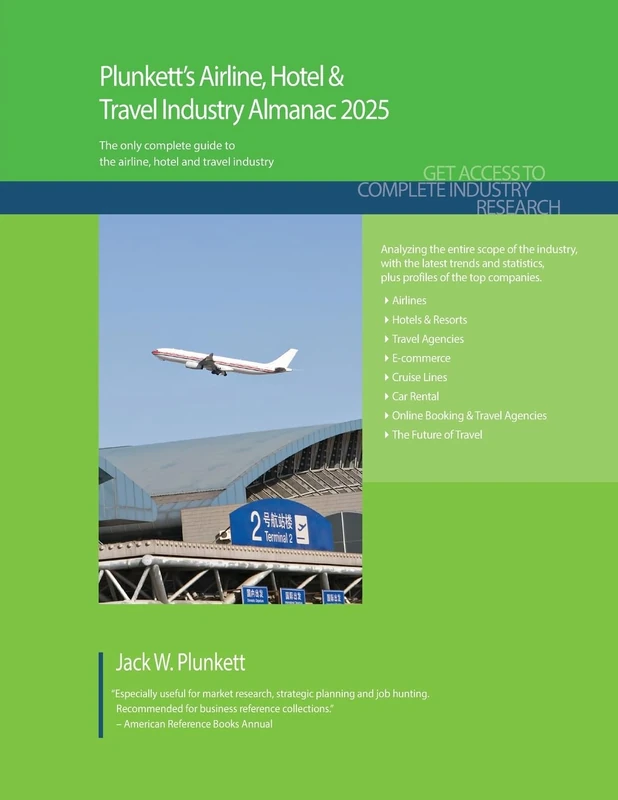 Plunkett's Airline, Hotel & Travel Industry Almanac 2025: Airline, Hotel & Travel Industry Market Research, Statistics, Trends and Leading Companies