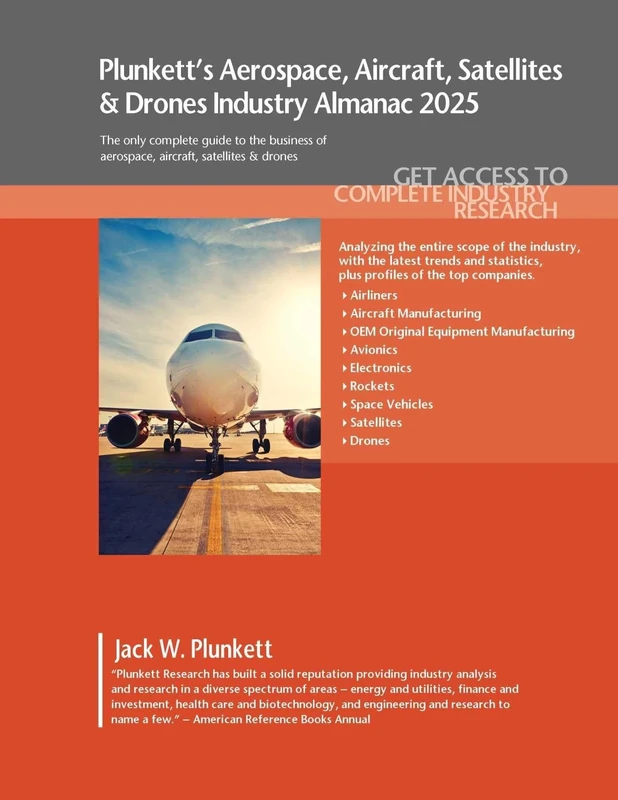 Plunkett's Aerospace, Aircraft, Satellites & Drones Industry Almanac 2025: Aerospace, Aircraft, Satellites & Drones Industry Market Research, Statistics, Trends and Leading Companies