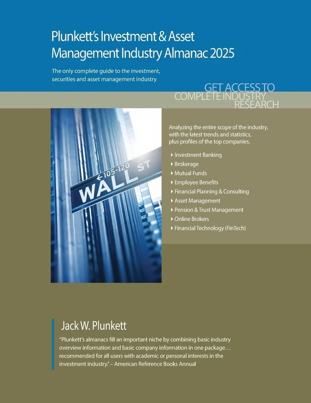 Plunkett's Investment & Asset Management Industry Almanac 2025: Investment & Asset Management Industry Market Research, Statistics, Trends and Leading Companies