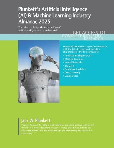 Plunkett's Artificial Intelligence (AI) & Machine Learning Industry Almanac 2025: Artificial Intelligence (AI) & Machine Learning Industry Market Research, Statistics, Trends and Leading Companies