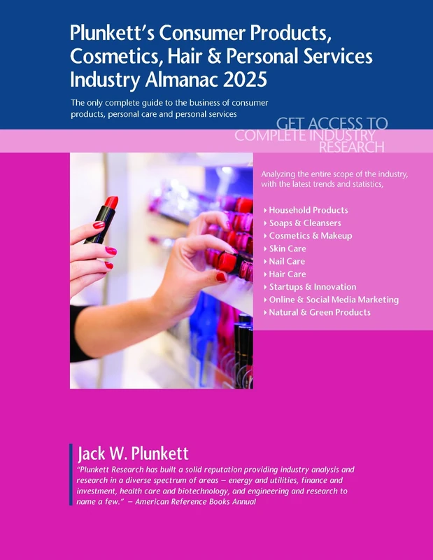 Plunkett's Consumer Products, Cosmetics, Hair & Personal Services Industry Almanac 2025: Consumer Products, Cosmetics, Hair & Personal Services ... ... Statistics, Trends and Leading Companies
