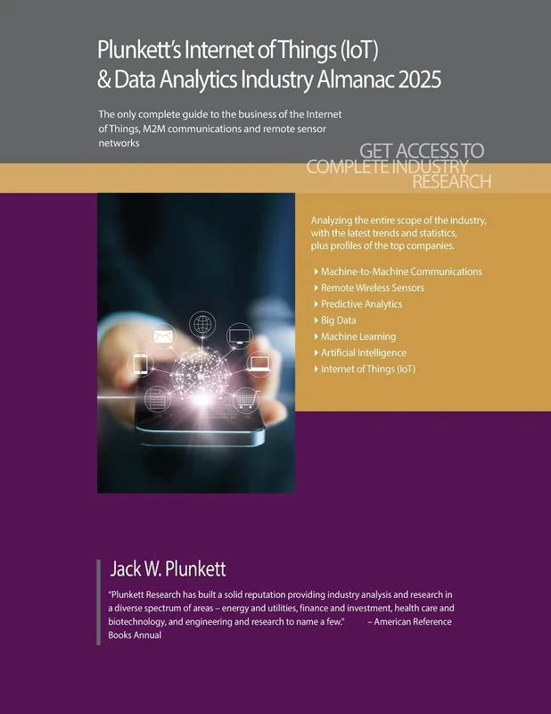 Plunkett's Internet of Things (IoT) & Data Analytics Industry Almanac 2025: Internet of Things (IoT) and Data Analytics Industry Market Research, Statistics, Trends and Leading Companies