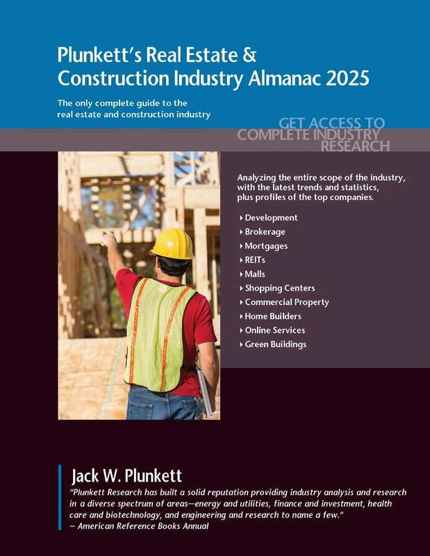 Plunkett's Real Estate & Construction Industry Almanac 2025: Real Estate & Construction Industry Market Research, Statistics, Trends & Leading Companies
