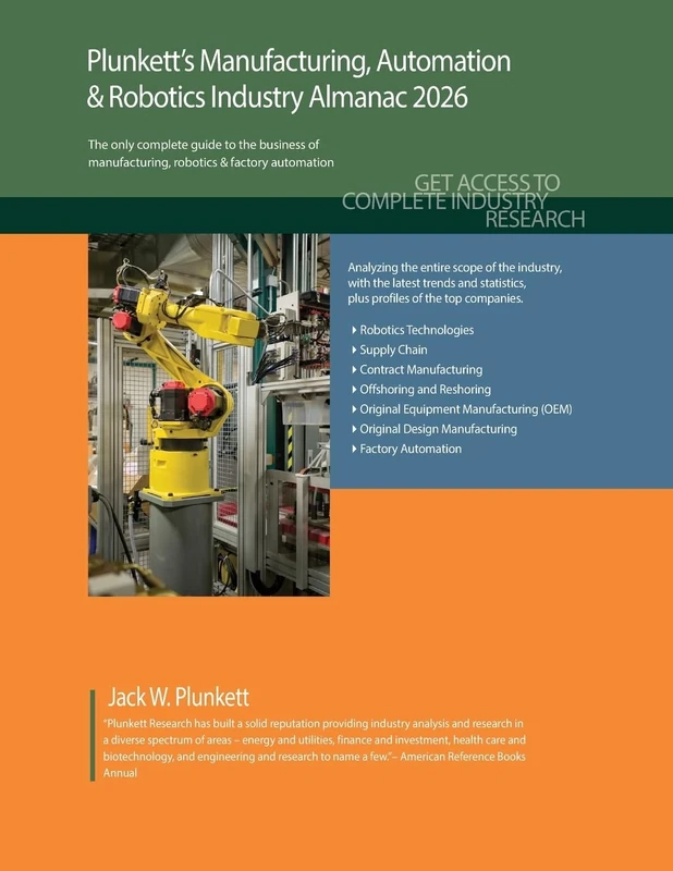 Plunkett's Manufacturing, Automation & Robotics Industry Almanac 2026: Manufacturing, Automation & Robotics Industry Market Research, Statistics, Trends and Leading Companies
