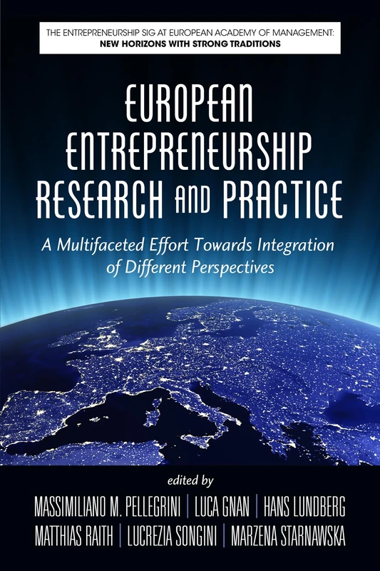 European Entrepreneurship Research and Practice: A Multifaceted Effort Towards Integration of Different Perspectives (The Entrepreneurship SIG at ... New Horizons with strong Traditions)