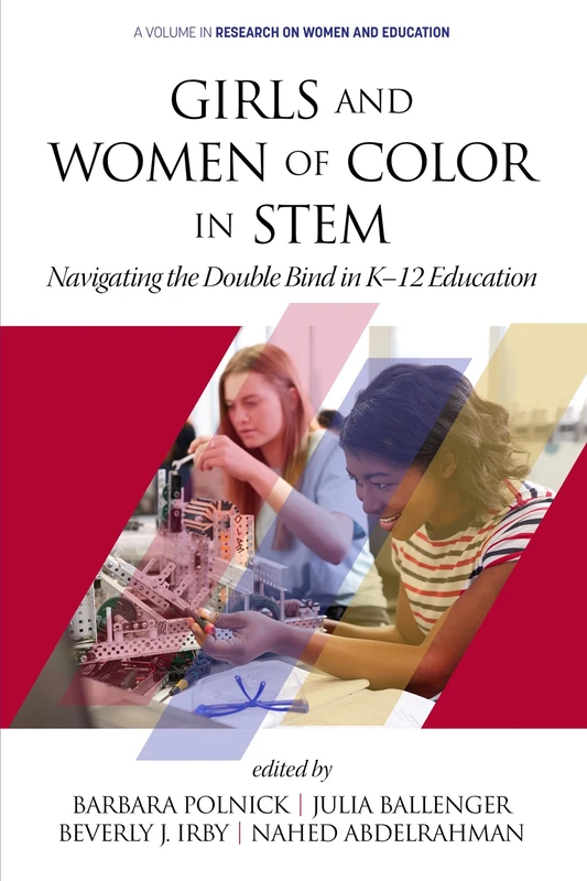 Girls and Women of Color In STEM: Navigating the Double Bind in K-12 Education (Research on Women and Education)