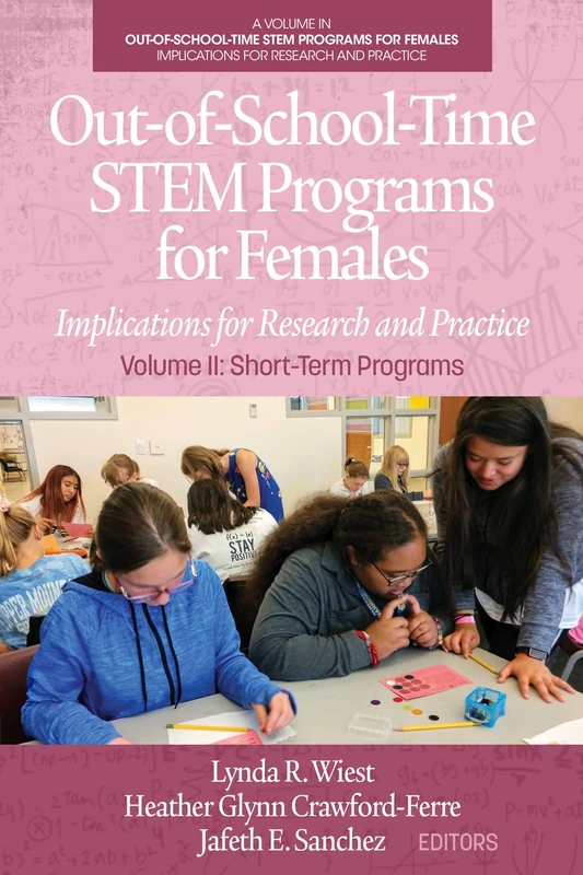 Out-of-School-Time STEM Programs for Females: Implications for Research and Practice Volume II: Short-Term Programs: 2