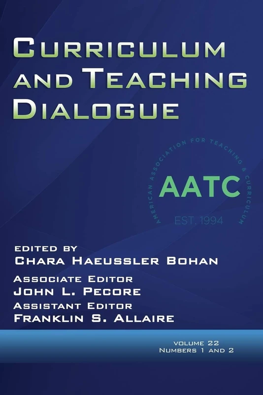 Curriculum and Teaching Dialogue: Volume 22, Numbers 1 & 2, 2020: Numbers 1 and 2