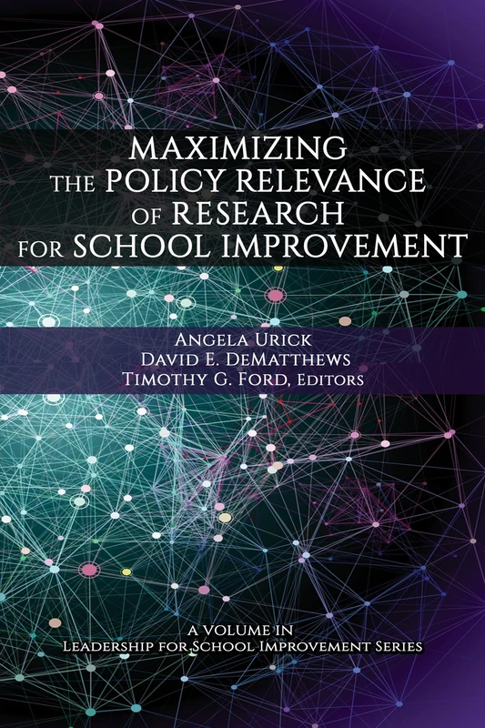 Maximizing the Policy-Relevance of Research for School Improvement (Leadership for School Improvement)