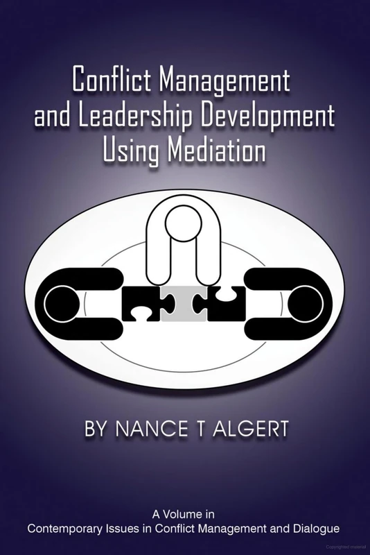 Conflict Management and Leadership Development Using Mediation (Contemporary Issues in Conflict Management and Dialogue)