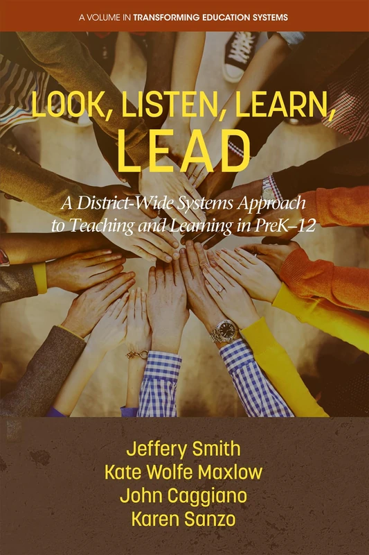 Look, Listen, Learn, LEAD: A District-Wide Systems Approach to Teaching and Learning in PreK-12 (Transforming Education Systems)