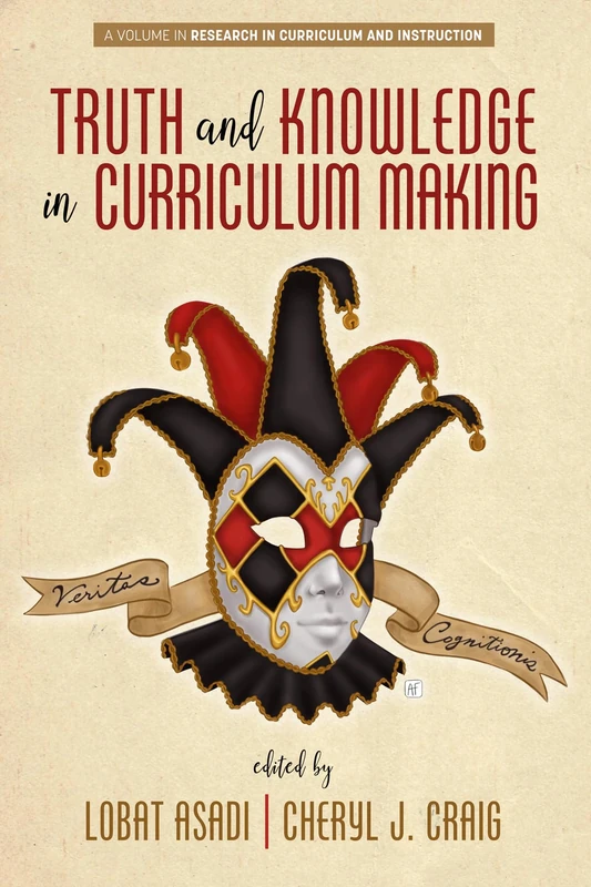 Truth and Knowledge in Curriculum Making (Research in Curriculum and Instruction)