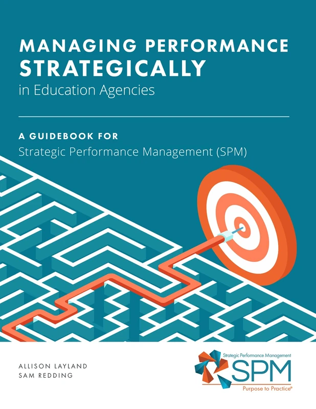 ManagingPerformance Strategically in Education Agencies: A Guidebook for Strategic Performance Management (Opportunity and Performance)