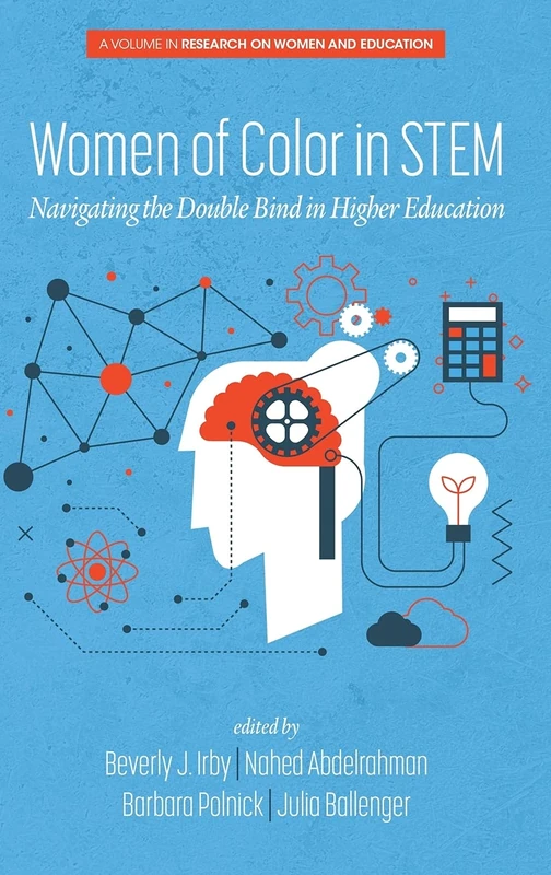 Women of Color In STEM: Navigating the Double Bind in Higher Education (Research on Women and Education)