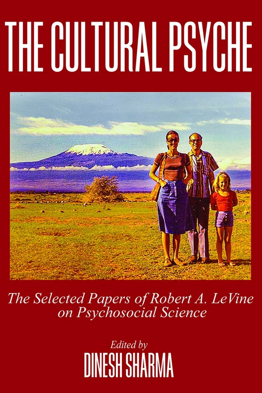 The Cultural Psyche: The Selected Papers of Robert A. LeVine on Psychosocial Science