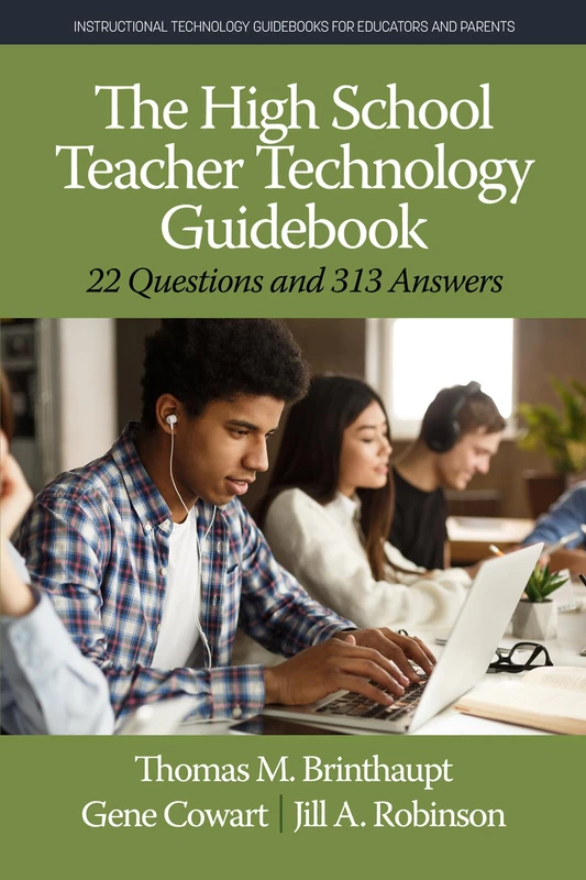 The High School Teacher Technology Guidebook: 22 Questions and 313 Answers (Instructional Technology Guidebooks for Educators and Parents) - Image 1
