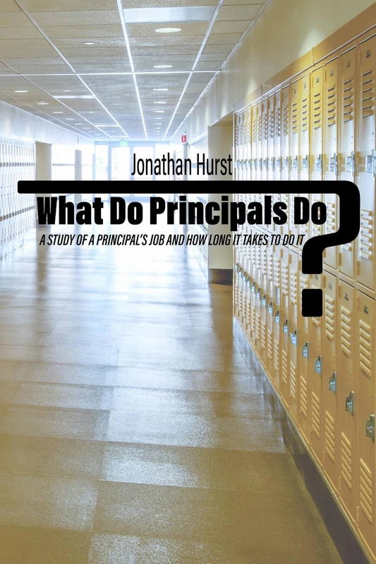 What Do Principals Do?: A Study of a Principal’s Job and How Long It Takes To Do It